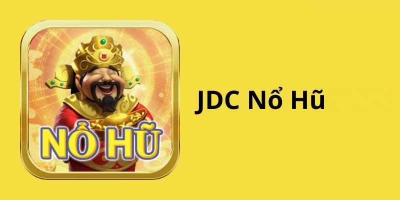 Trải nghiệm chơi nổ hũ thú vị cùng JDC Gaming