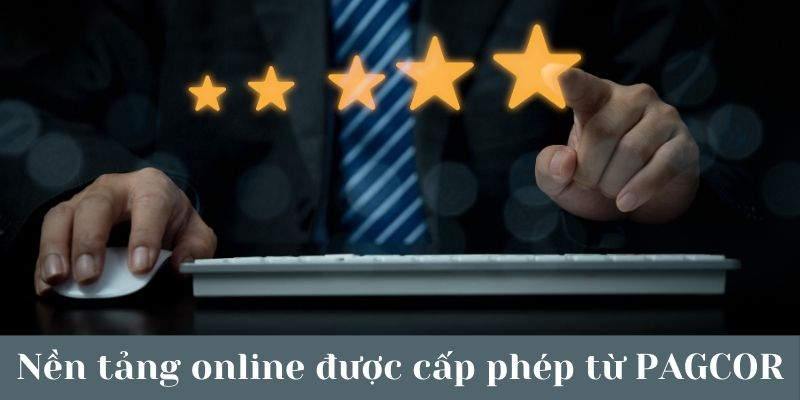 Nền tảng online được cấp phép bởi PAGCOR, mang lại trải nghiệm an toàn