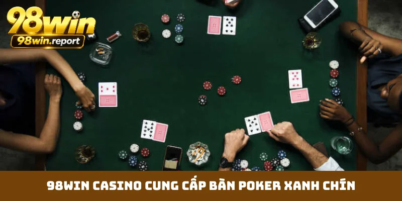 98win-casino-cung-cap-ban-poker-xanh-chin