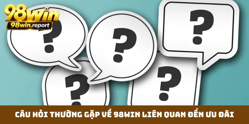 cau-hoi-thuong-gap-ve-98win-lien-quan-den-uu-dai