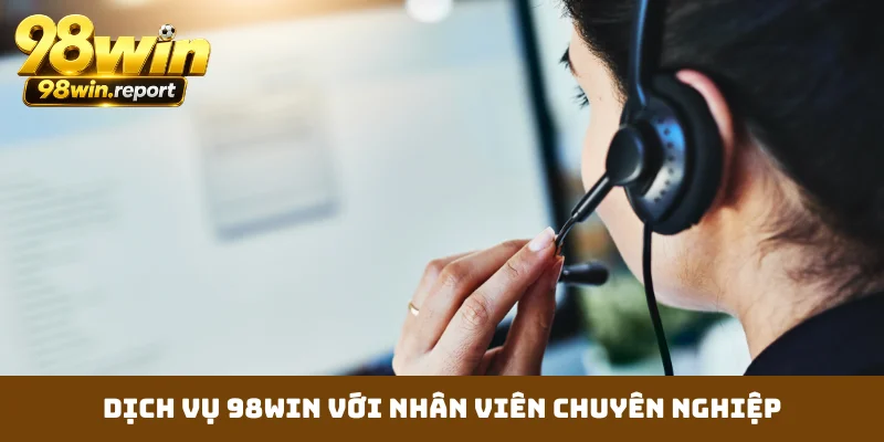 dich-vu-98win-voi-nhan-vien-chuyen-nghiep