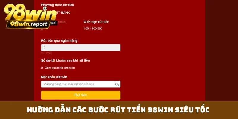 huong-dan-cac-buoc-rut-tien-98win-sieu-toc