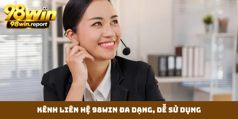 kenh-lien-he-98win-da-dang-de-su-dung