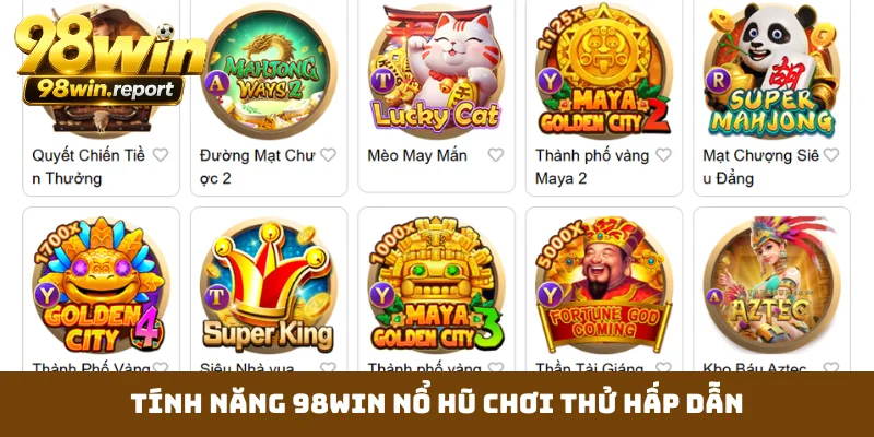tinh-nang-98win-no-hu-choi-thu-hap-dan